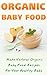 Organic Baby Food: Make Natural Organic Baby Food Recipes For Your Healthy Baby