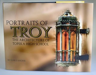 Portraits of Troy the Architecture of Topeka High School (Hardcover)