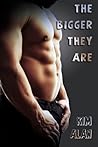 The Bigger They Are by Kim Alan