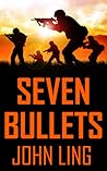 Seven Bullets: An Anthology of Action Seven Bullets: An Anthology of Action