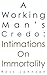 A Working Man's Credo: Inti...