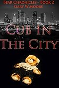 Cub In The City: Bear Chronicles Book 2