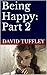 Being Happy: Part 2