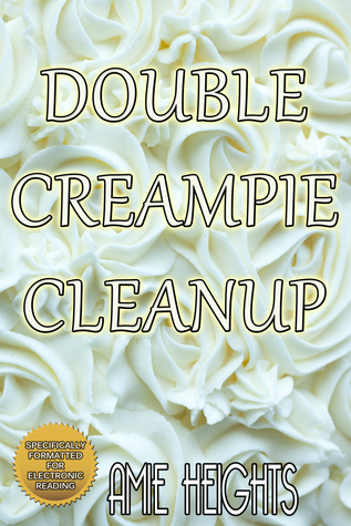Double Creampie Cleanup A Hot and Creamy Erotic Short