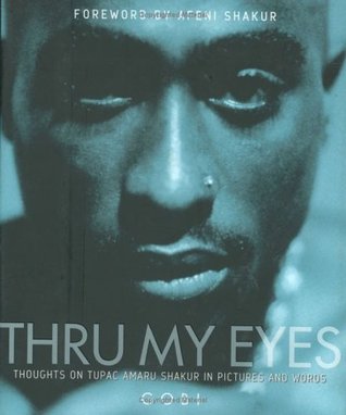 Thru My Eyes: Thoughts on Tupac Amaru Shakur in Pictures and Words (Hardcover)