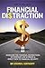 How to Deal with Financial Distraction: Overcome the Financial Distractions of Everyday Life & Create a Direct Path to Financial Security