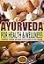 Ayurveda for Health & Wellness 2nd Edition: Ayurvedic Cooking and Guide to the Science of Self-Healing: ayurveda, ayurveda books, ayurvedic, ayurvedic ... ayurvedic healing, ayurveda kindle Book 1)