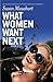 What Women Want Next