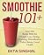 Smoothie 101 + : Recipe Bib...