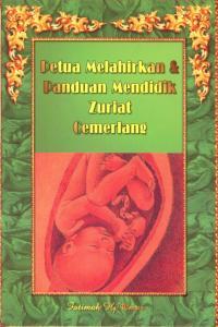 Petua Melahirkan Dan Panduan Mendidik Zuriat Cemerlang