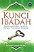 Kunci Ibadah - Panduan Ilmu Tauhid, Feqah, Tasauf, Akhlak