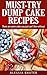 Must-Try Dump Cakes: Quick and Easy Dump Cake Recipes You Must Use for Desserts and Meals