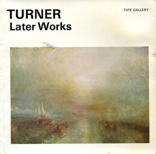The Later Works of J. M. W. Turner (Paperback)