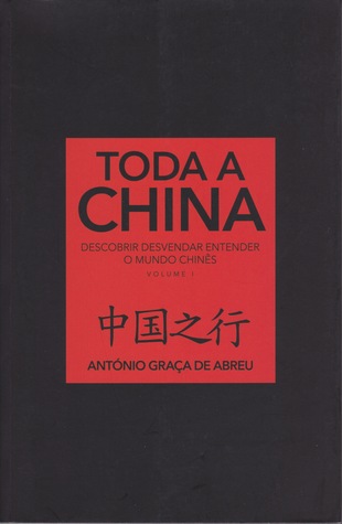 Toda a China: Descobrir, Desvendar, Entender o Mundo Chinês, Vol. 1