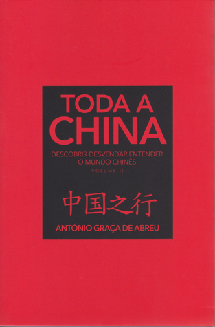 Toda a China: Descobrir, Desvendar, Entender o Mundo Chinês, Vol. 2