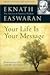Your Life Is Your Message by Eknath Easwaran