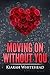 Moving On Without You: A Novel