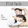 If I Let You Go by Kyra Lennon