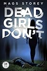 Dead Girls Don't by Mags Storey