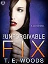 The Unforgivable Fix by T.E. Woods
