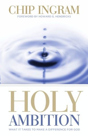 Holy Ambition: What it Takes to Make a Difference for God