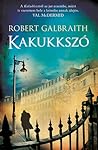 Kakukkszó by Robert Galbraith Kakukkszó by Robert Galbraith
