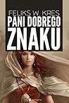 Pani Dobrego Znaku by Feliks W. Kres
