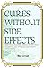 Cures without side effects: Practical healing manual of the most essential and effective biotherapy treatments (Self Healing Book 1)