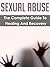 Sexual Abuse: The Complete Guide To Healing And Recovery (child abuse, emotional abuse, sexual abuse, sexual abuse recovery, sexual abuse treatment planner, sexual abuse survivor)