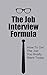 Job Interview Secrets: How To Be Prepared To Answer The Interview Questions And Get The Job Of Your Dreams (Get The Job, Interview Questions, Interview Answers Book 1)