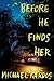 Before He Finds Her