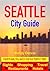 Seattle City Guide - Sightseeing, Hotel, Restaurant, Travel & Shopping Highlights