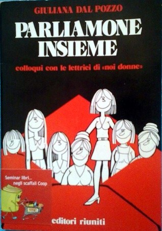 Parliamone insieme - Colloqui con le lettrici di "Noi donne"