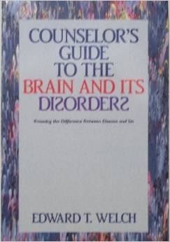 Counselor's Guide to the Brain and Its Disorders: Knowing the Difference Between Disease and Sin (Paperback)