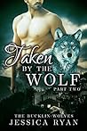 Taken By The Wolf: Part 2 (Bucklin Wolves #2)