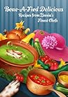 Bone-A-Fied Delicious: Recipes from Zinnia's Finest Chefs