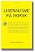 Liberalisme på norsk by Sveinung Rotevatn