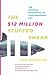 The $12 Million Stuffed Shark by Don   Thompson