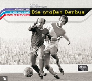 Die großen Derbys: BSG Wismut Aue, FC Karl-Marx-Stadt, BSG Sachsenring Zwickau
