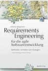 Requirements Engineering für die agile Softwareentwicklung: Methoden, Techniken und Strategien Requirements Engineering für die agile Softwareentwicklung: Methoden, Techniken und Strategien