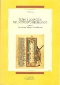 Testo e immagine nel Medioevo germanico. Atti del 26º Convegno dell'Associazione italiana di filologia germanica (Venezia, 26-28 maggio 1999)