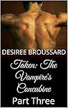 Taken (The Vampire's Concubine, #3) Taken (The Vampire's Concubine, #3)