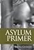 AILA's Asylum Primer: A Practical Guide to U. S. Asylum Law and Procedure, 6th Edition