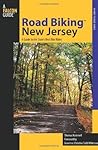 Road Biking New Jersey: A Guide to the State's Best Bike Rides (Road Biking Series)