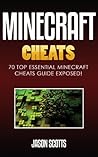 Minecraft Cheats : 70 Top Essential Minecraft Cheats Guide Exposed!