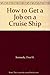How to Get a Job on a Cruise Ship by Don H. Kennedy