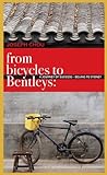 From Bicycles To Bentleys: A journey of success, from Beijing to Sydney From Bicycles To Bentleys: A journey of success, from Beijing to Sydney