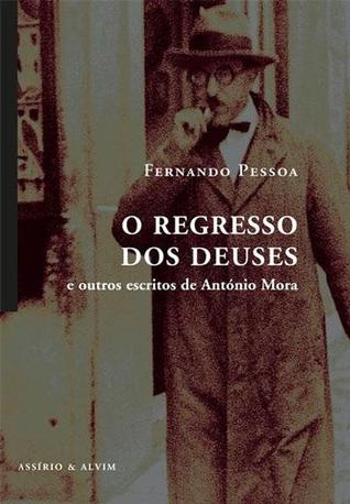 O Regresso dos Deuses e outros escritos de António Mora