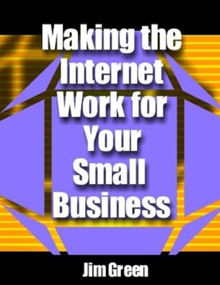 Making the internet work for your small business (Kindle Edition)