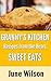 Granny's Kitchen: Recipes from the Heart: Sweet Eats